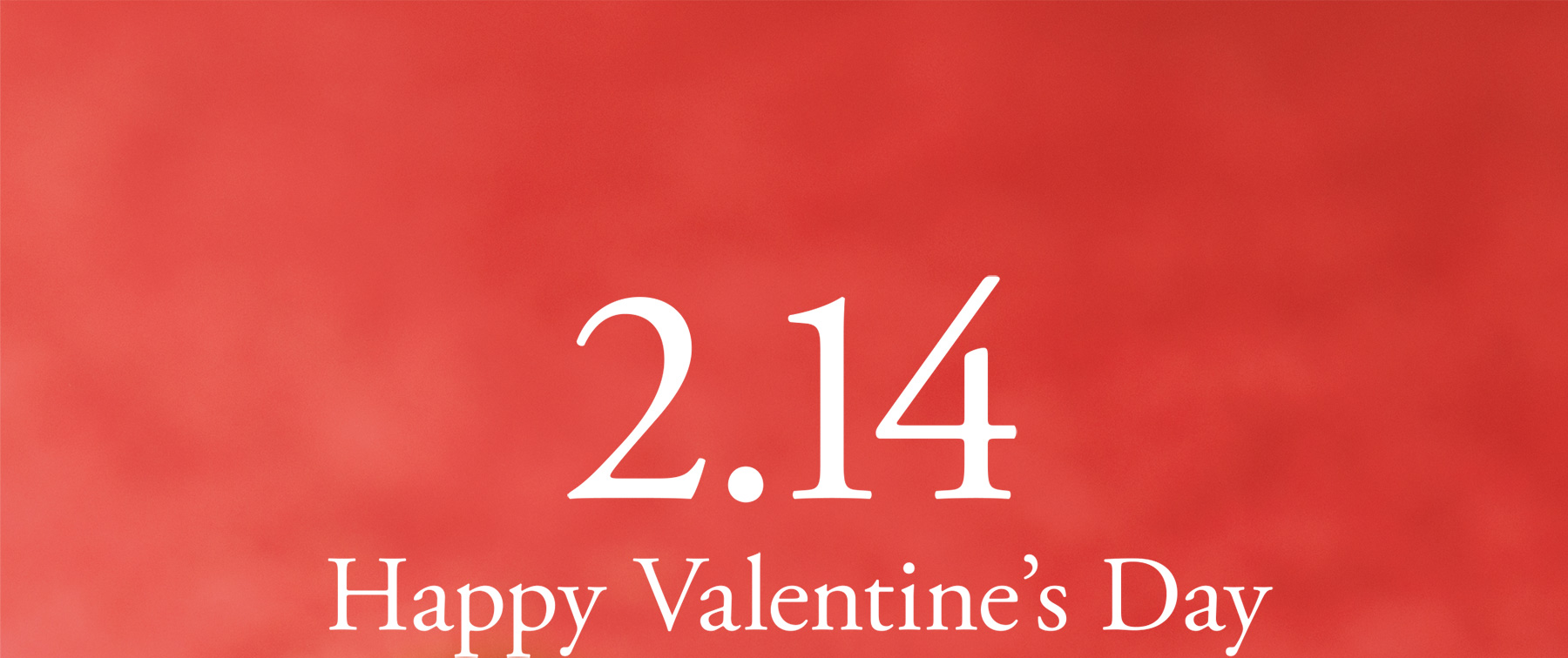 2.14 Happy Valentine’s Day